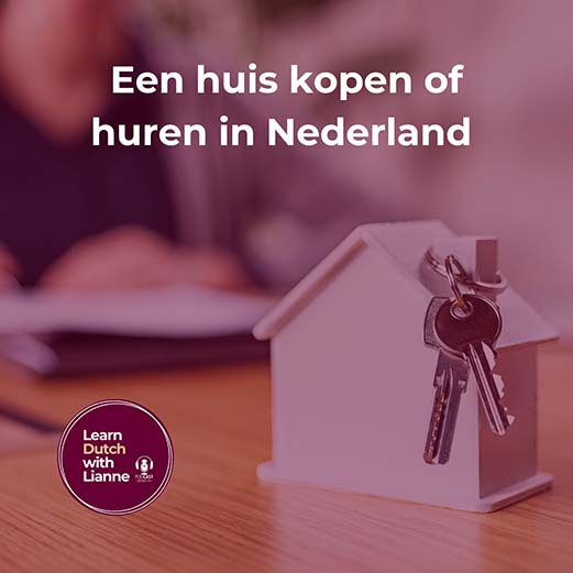 Afl. 21 - Een huis kopen of huren in Nederland